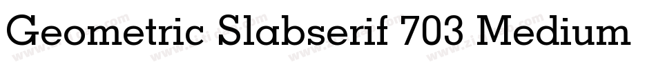 Geometric Slabserif 703 Medium BT字体转换